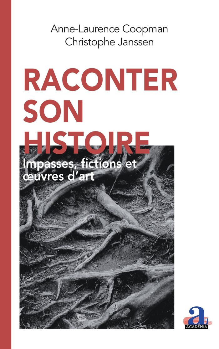 Couverture du livre « Raconter son histoire : impasses, fictions et oeuvres d'art » de Anne-Laurence Coopman, librairie Les Contes Infusés à Corte