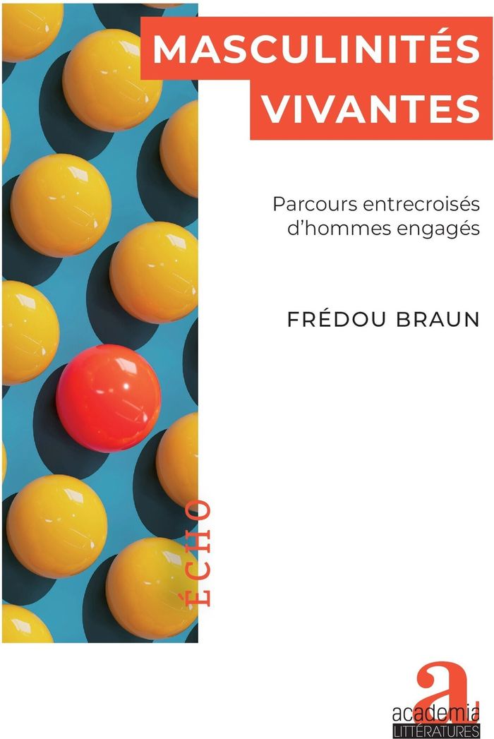 Couverture du livre « MASCULINITES VIVANTES - PARCOURS ENTRECROISES D'HOMMES ENGAGES » de Fredou Braun, librairie Les Contes Infusés à Corte