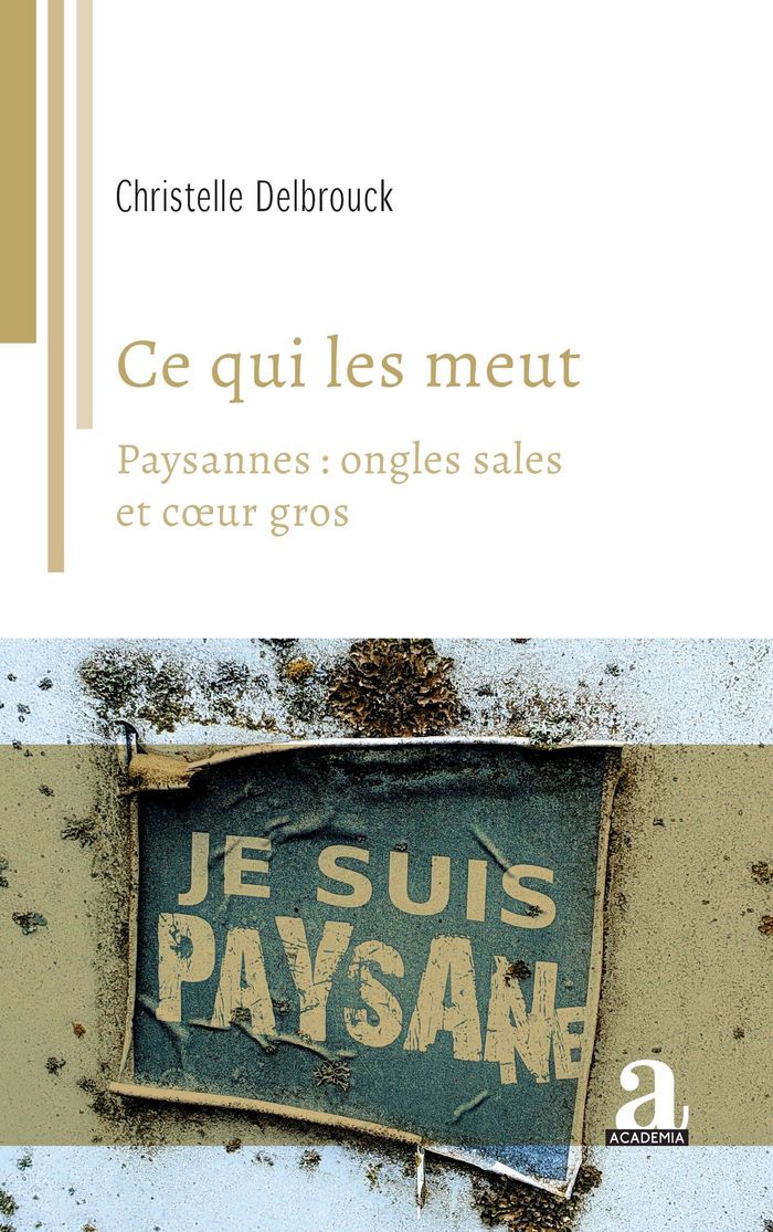 Couverture du livre « Ce qui les meut : Paysannes: ongles sales et cSur gros » de Christelle Delbrouck, librairie Les Contes Infusés à Corte