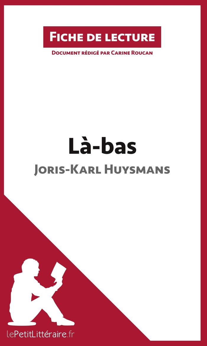 Couverture du livre « LA-BAS DE JORIS-KARL HUYSMANS (FICHE DE LECTURE) - ANALYSE COMPLETE ET RESUME DETAILLE DE L'OEUVRE » de Lepetitlitteraire, librairie Les Contes Infusés à Corte