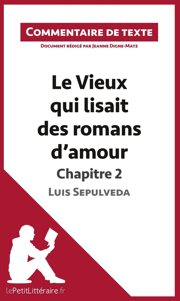 Couverture du livre « LE VIEUX QUI LISAIT DES ROMANS D'AMOUR DE LUIS SEPULVEDA - CHAPITRE 2 - COMMENTAIRE ET ANALYSE DE TE » de Lepetitlitteraire, librairie Les Contes Infusés à Corte