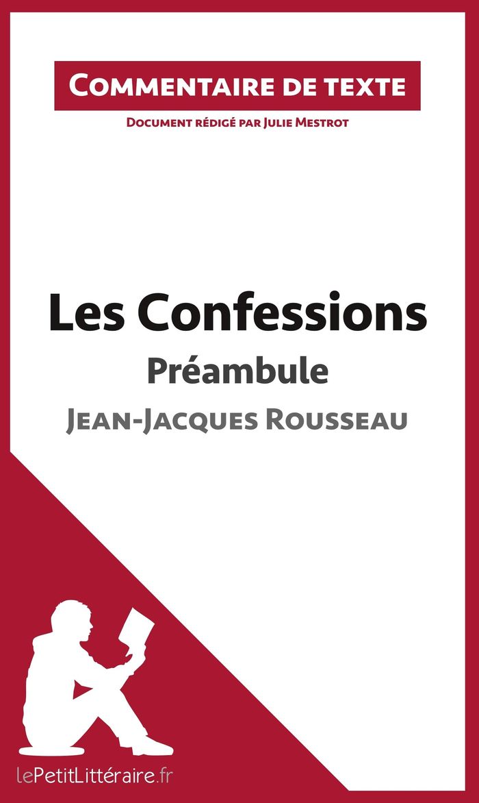 Couverture du livre « LES CONFESSIONS DE ROUSSEAU - PREAMBULE - COMMENTAIRE ET ANALYSE DE TEXTE » de Lepetitlitteraire, librairie Les Contes Infusés à Corte