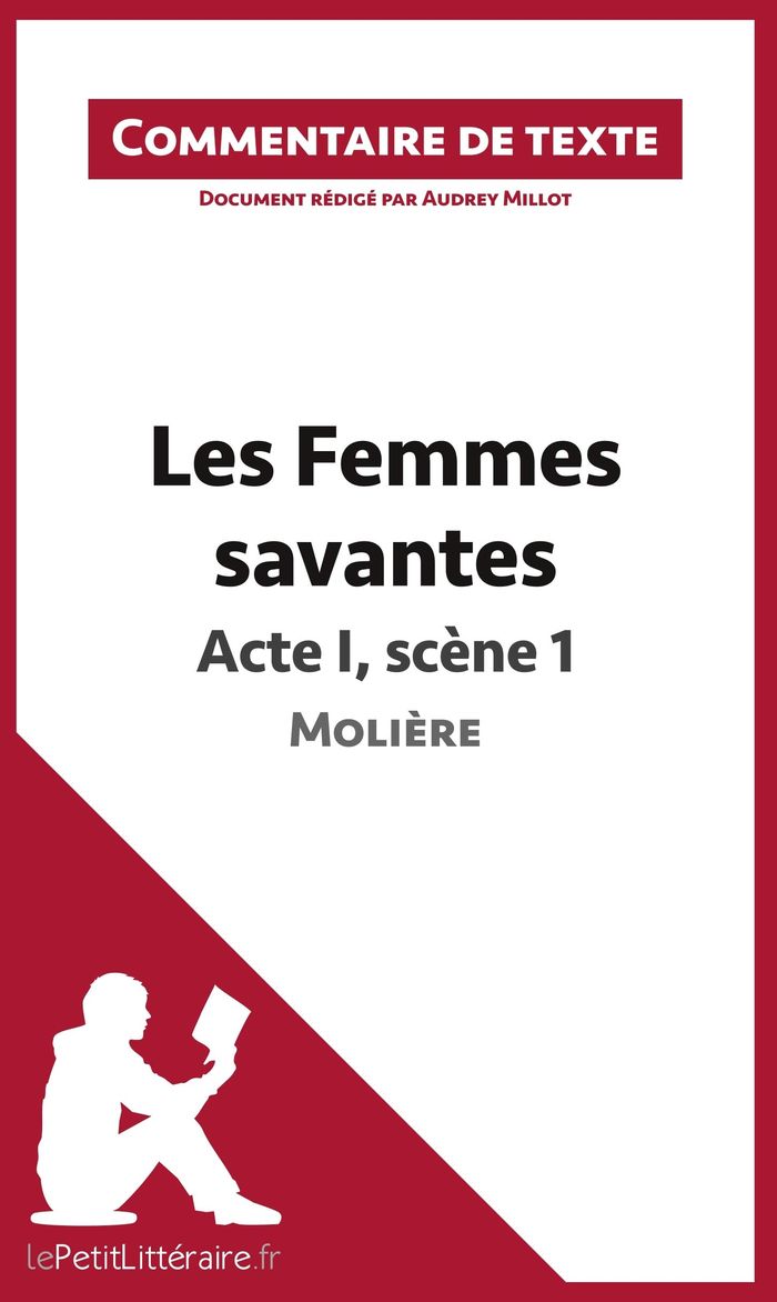 Couverture du livre « LES FEMMES SAVANTES DE MOLIERE - ACTE I, SCENE 1 - COMMENTAIRE ET ANALYSE DE TEXTE » de Lepetitlitteraire, librairie Les Contes Infusés à Corte
