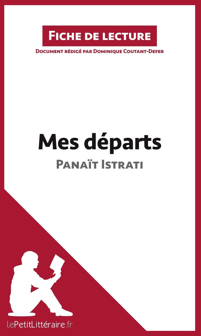 Couverture du livre « MES DEPARTS DE PANAIT ISTRATI (FICHE DE LECTURE) - ANALYSE COMPLETE ET RESUME DETAILLE DE L'OEUVRE » de Lepetitlitteraire, librairie Les Contes Infusés à Corte
