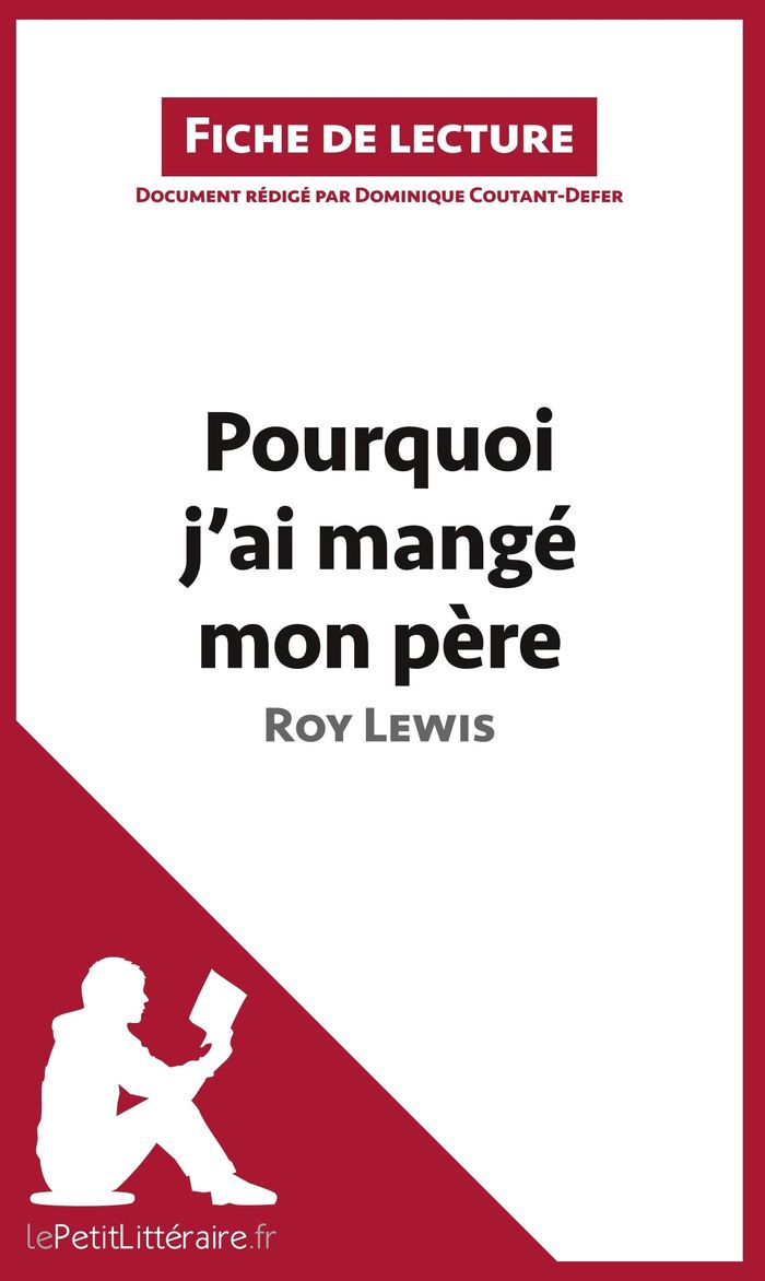 Couverture du livre « POURQUOI J'AI MANGE MON PERE DE ROY LEWIS (FICHE DE LECTURE) - ANALYSE COMPLETE ET RESUME DETAILLE D » de Lepetitlitteraire, librairie Les Contes Infusés à Corte