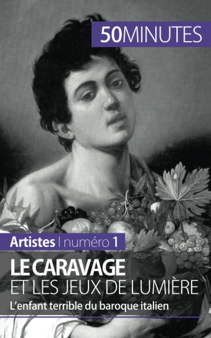 Couverture du livre « LE CARAVAGE ET LES JEUX DE LUMIERE - L'ENFANT TERRIBLE DU BAROQUE ITALIEN » de Franceschetto Coline, librairie Les Contes Infusés à Corte