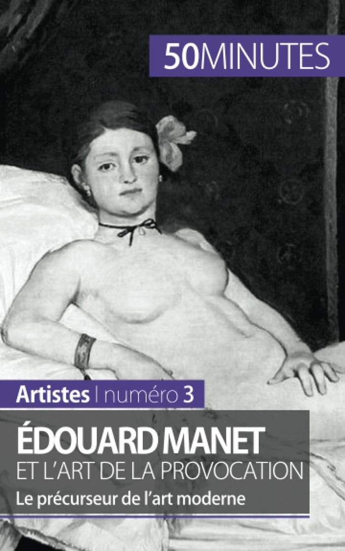 Couverture du livre « EDOUARD MANET ET L'ART DE LA PROVOCATION - LE PRECURSEUR DE L'ART MODERNE » de Wauthion Thibaut, librairie Les Contes Infusés à Corte