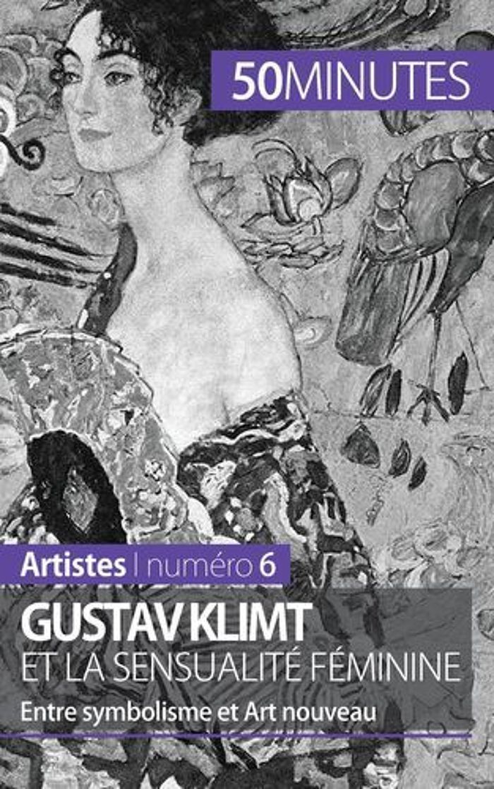 Couverture du livre « GUSTAV KLIMT ET LA SENSUALITE FEMININE - ENTRE SYMBOLISME ET ART NOUVEAU » de Durant Nadege, librairie Les Contes Infusés à Corte