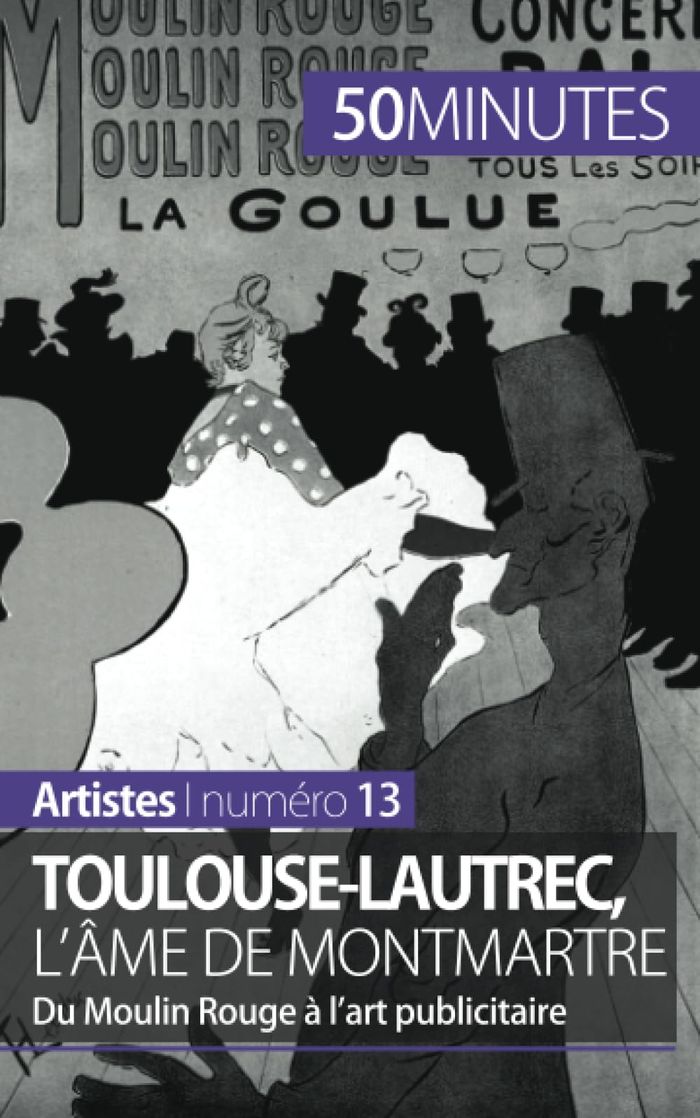 Couverture du livre « TOULOUSE-LAUTREC, L'AME DE MONTMARTRE - DU MOULIN ROUGE A L'ART PUBLICITAIRE » de Wauthion Thibaut, librairie Les Contes Infusés à Corte
