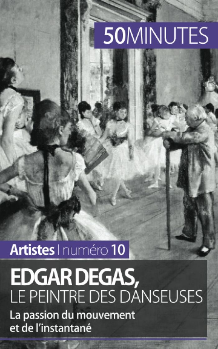 Couverture du livre « EDGAR DEGAS, LE PEINTRE DES DANSEUSES - LA PASSION DU MOUVEMENT ET DE L'INSTANTANE » de Malache Marie-Julie, librairie Les Contes Infusés à Corte