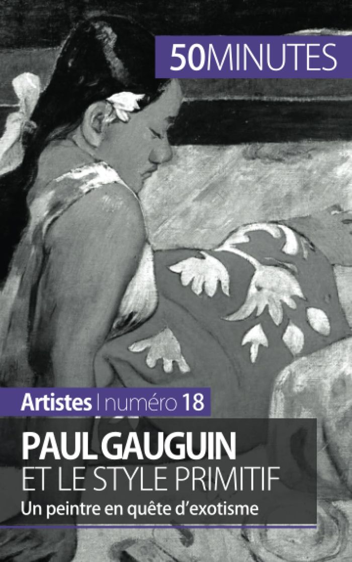 Couverture du livre « PAUL GAUGUIN ET LE STYLE PRIMITIF - UN PEINTRE EN QUETE D'EXOTISME » de Lorang Julie, librairie Les Contes Infusés à Corte