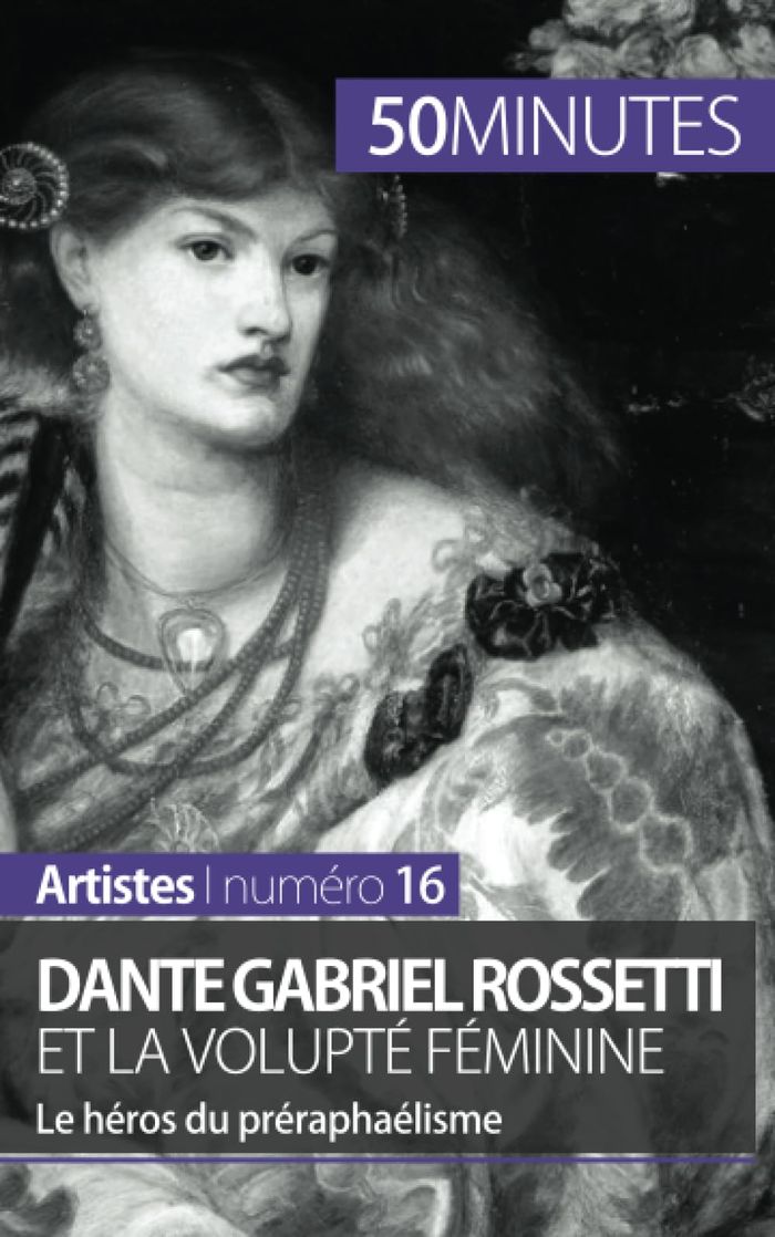 Couverture du livre « DANTE GABRIEL ROSSETTI ET LA VOLUPTE FEMININE - LE HEROS DU PRERAPHAELISME » de Lesage Anne-Sophie, librairie Les Contes Infusés à Corte