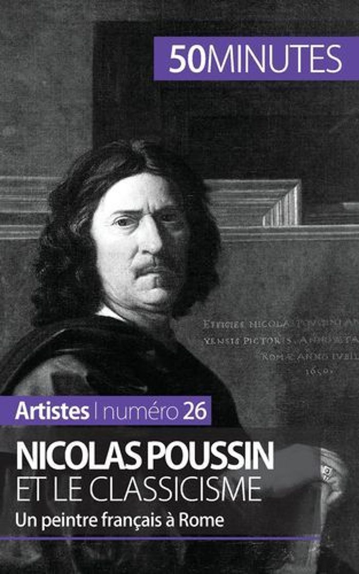 Couverture du livre « NICOLAS POUSSIN ET LE CLASSICISME - UN PEINTRE FRANCAIS A ROME » de Guitonneau Mathieu, librairie Les Contes Infusés à Corte