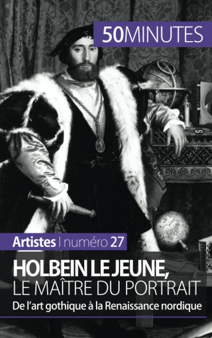 Couverture du livre « HOLBEIN LE JEUNE, LE MAITRE DU PORTRAIT - DE L'ART GOTHIQUE A LA RENAISSANCE NORDIQUE » de Muller Celine, librairie Les Contes Infusés à Corte