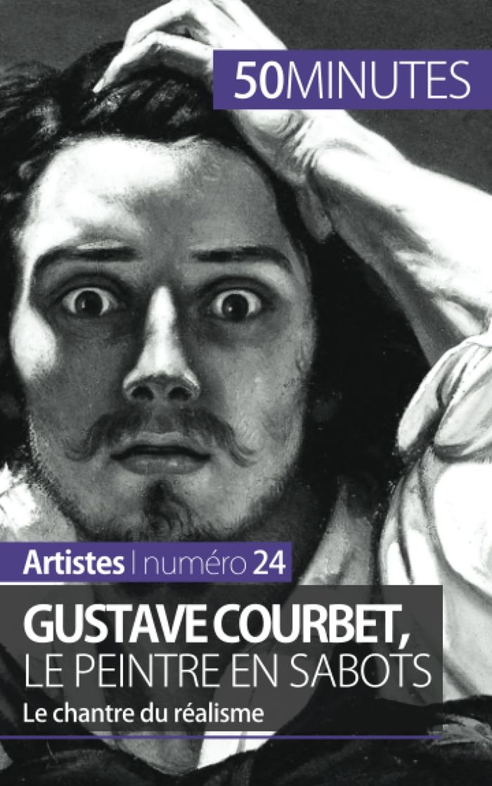 Couverture du livre « GUSTAVE COURBET, LE PEINTRE EN SABOTS - LE CHANTRE DU REALISME » de Eliane Reynold De Se, librairie Les Contes Infusés à Corte
