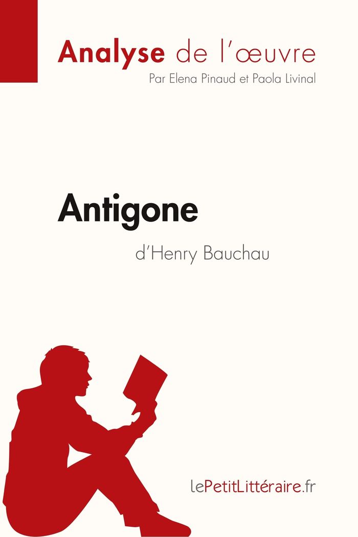 Couverture du livre « ANTIGONE D'HENRY BAUCHAU (ANALYSE DE L'OEUVRE) - ANALYSE COMPLETE ET RESUME DETAILLE DE L'OEUVRE » de Lepetitlitteraire, librairie Les Contes Infusés à Corte