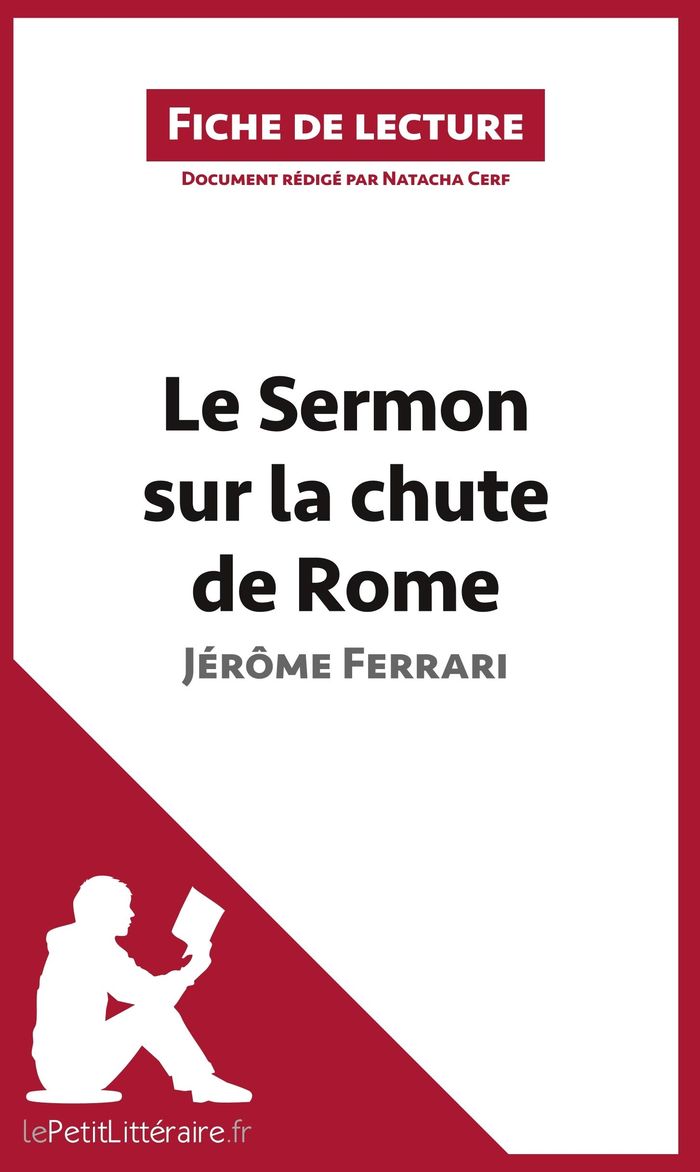 Couverture du livre « LE SERMON SUR LA CHUTE DE ROME DE JEROME FERRARI (FICHE DE LECTURE) - ANALYSE COMPLETE ET RESUME DET » de Lepetitlitteraire, librairie Les Contes Infusés à Corte