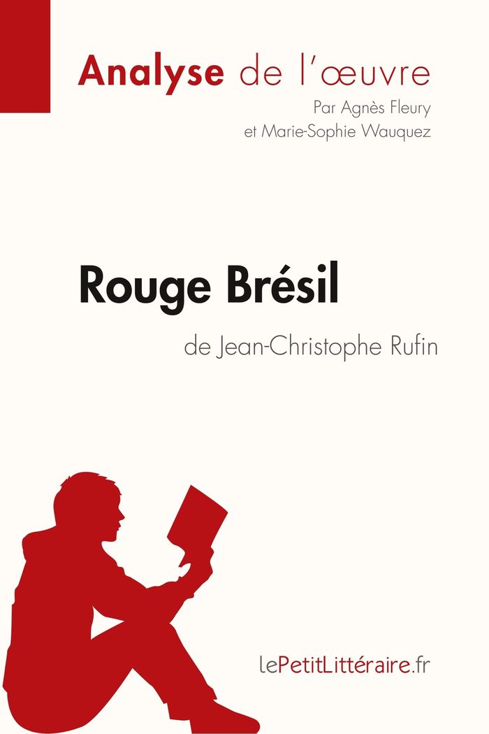 Couverture du livre « ROUGE BRESIL DE JEAN-CHRISTOPHE RUFIN (ANALYSE DE L'OEUVRE) - COMPRENDRE LA LITTERATURE AVEC LEPETIT » de Fleury/wauquez, librairie Les Contes Infusés à Corte