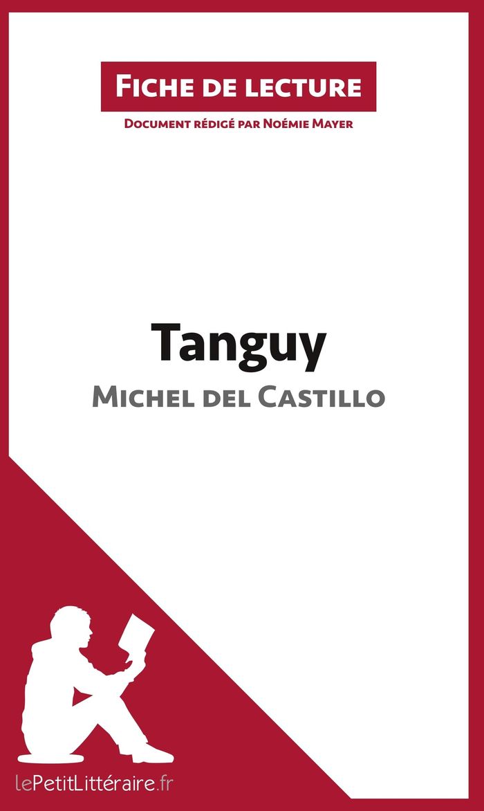 Couverture du livre « TANGUY DE MICHEL DEL CASTILLO (FICHE DE LECTURE) - ANALYSE COMPLETE ET RESUME DETAILLE DE L'OEUVRE » de Lepetitlitteraire, librairie Les Contes Infusés à Corte