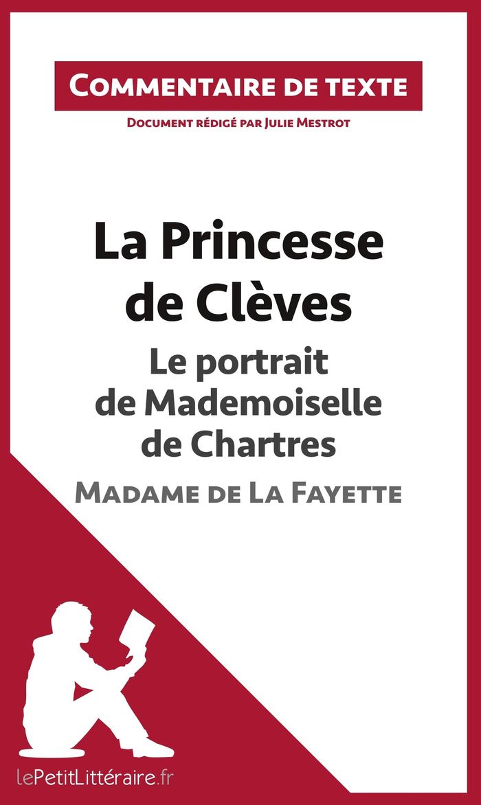Couverture du livre « LA PRINCESSE DE CLEVES - LE PORTRAIT DE MADEMOISELLE DE CHARTRES - MADAME DE LA FAYETTE (COMMENTAIRE » de Lepetitlitteraire, librairie Les Contes Infusés à Corte