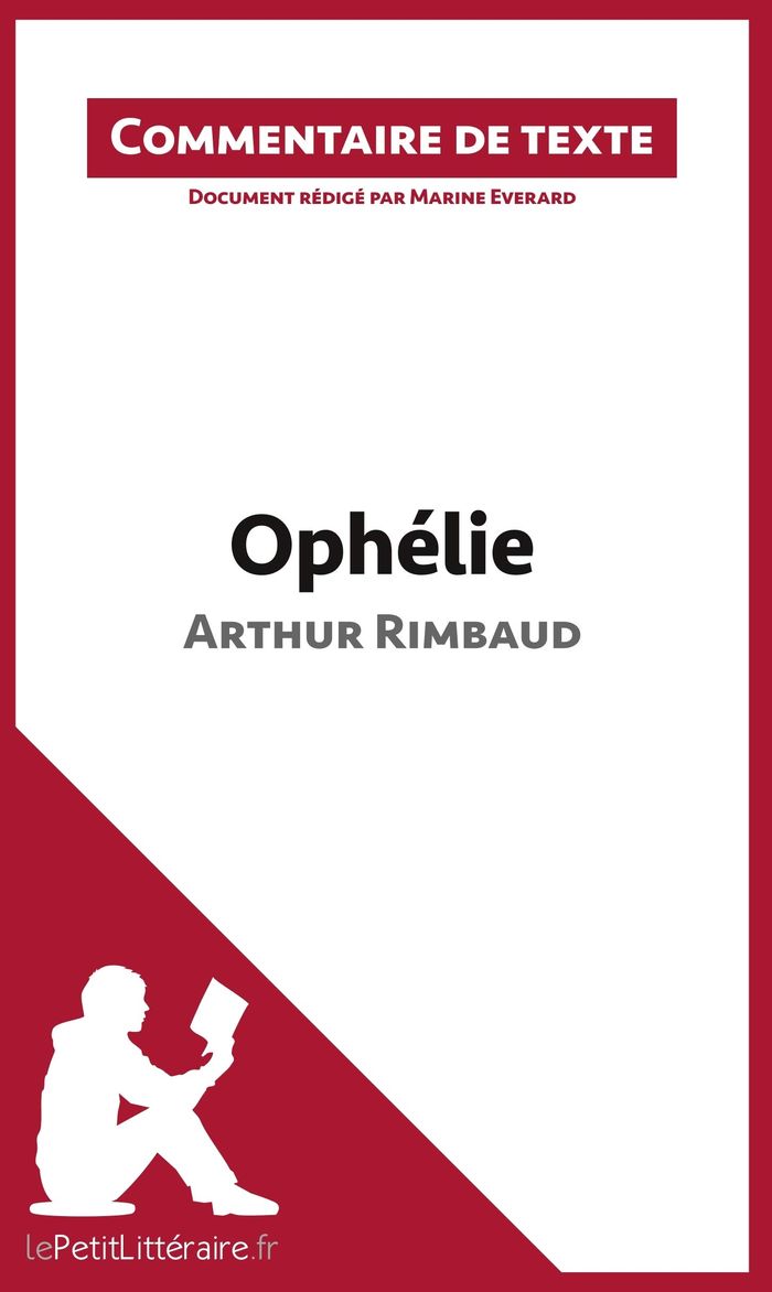 Couverture du livre « OPHELIE D'ARTHUR RIMBAUD - COMMENTAIRE ET ANALYSE DE TEXTE » de Lepetitlitteraire, librairie Les Contes Infusés à Corte