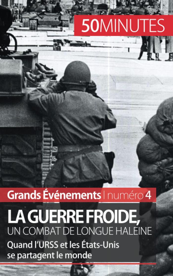 Couverture du livre « LA GUERRE FROIDE, UN COMBAT DE LONGUE HALEINE - QUAND L'URSS ET LES ETATS-UNIS SE PARTAGENT LE MONDE », librairie Les Contes Infusés à Corte