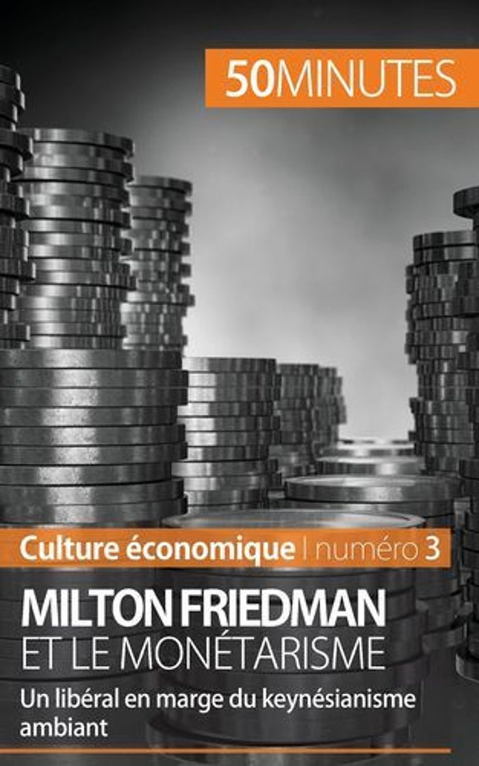 Couverture du livre « MILTON FRIEDMAN ET LE MONETARISME - UN LIBERAL EN MARGE DU KEYNESIANISME AMBIANT », librairie Les Contes Infusés à Corte