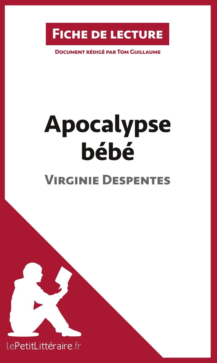 Couverture du livre « APOCALYPSE BEBE DE VIRGINIE DESPENTES (FICHE DE LECTURE) - ANALYSE COMPLETE ET RESUME DETAILLE DE L' » de Lepetitlitteraire, librairie Les Contes Infusés à Corte