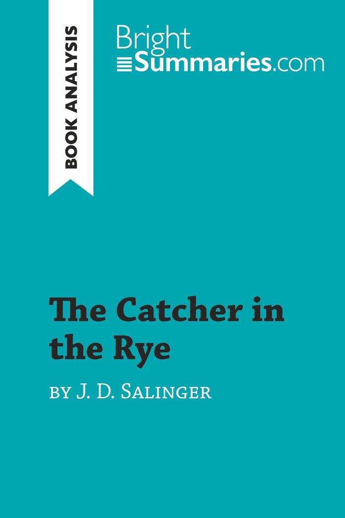 Couverture du livre « THE CATCHER IN THE RYE BY J. D. SALINGER (BOOK ANALYSIS) - DETAILED SUMMARY, ANALYSIS AND READING GU » de Summaries Bright, librairie Les Contes Infusés à Corte