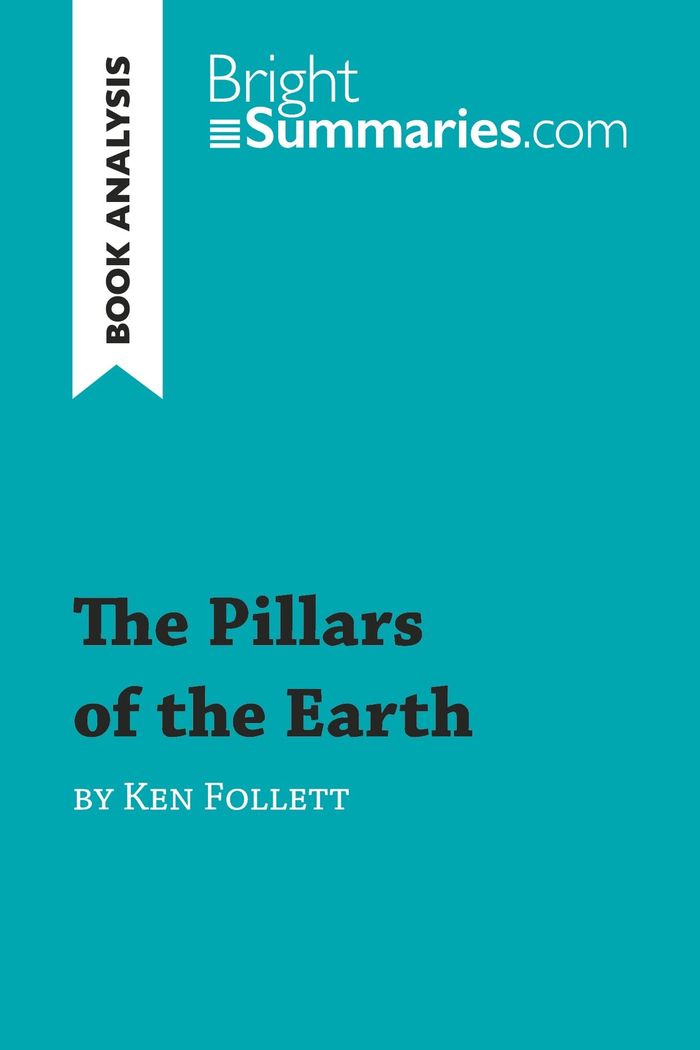 Couverture du livre « THE PILLARS OF THE EARTH BY KEN FOLLETT (BOOK ANALYSIS) - DETAILED SUMMARY, ANALYSIS AND READING GUI », librairie Les Contes Infusés à Corte