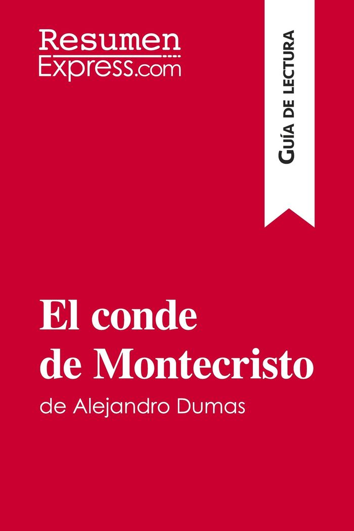 Couverture du livre « EL CONDE DE MONTECRISTO DE ALEJANDRO DUMAS (GUIA DE LECTURA) - RESUMEN Y ANALISIS COMPLETO » de Resumenexpress, librairie Les Contes Infusés à Corte