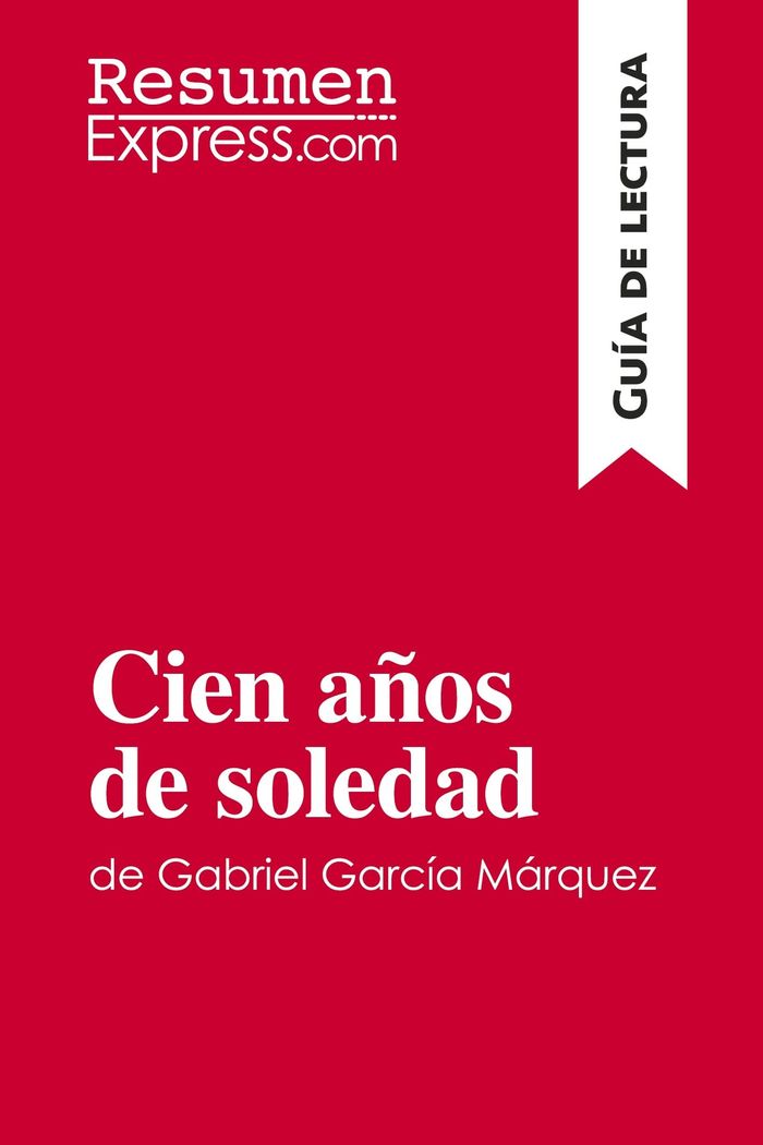 Couverture du livre « CIEN ANOS DE SOLEDAD DE GABRIEL GARCIA MARQUEZ (GUIA DE LECTURA) - RESUMEN Y ANALISIS COMPLETO », librairie Les Contes Infusés à Corte