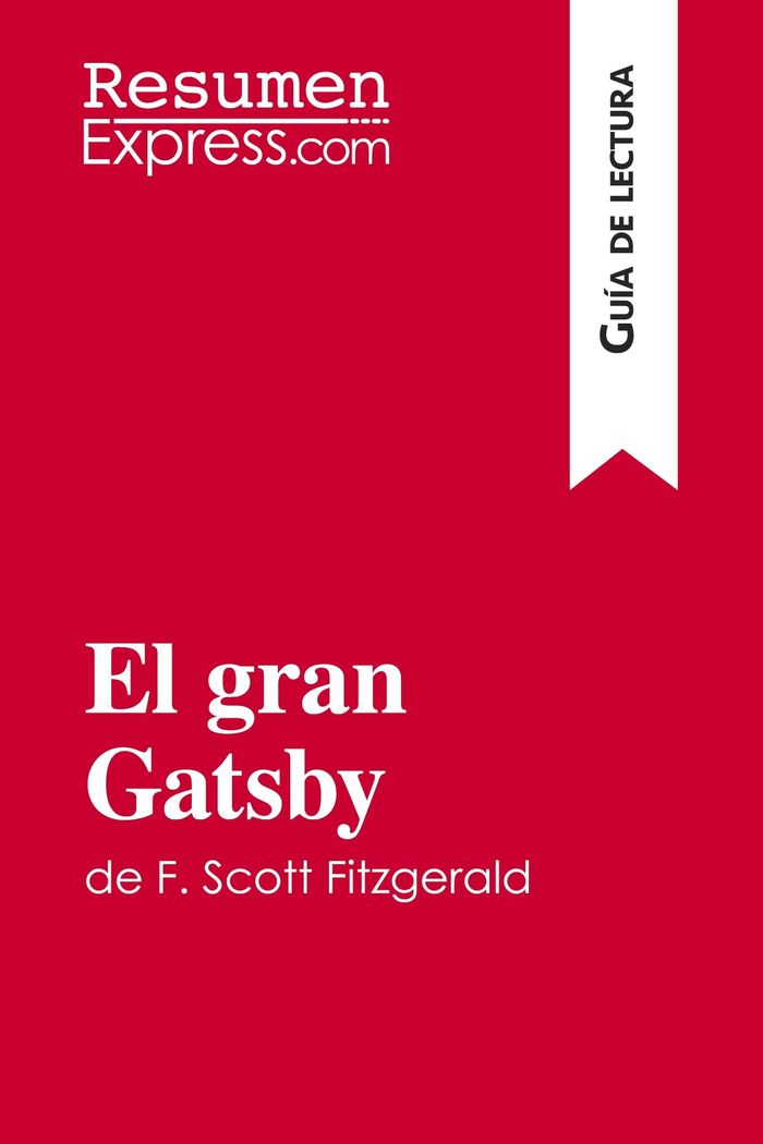 Couverture du livre « EL GRAN GATSBY DE F. SCOTT FITZGERALD (GUIA DE LECTURA) - RESUMEN Y ANALISIS COMPLETO » de Resumenexpress, librairie Les Contes Infusés à Corte