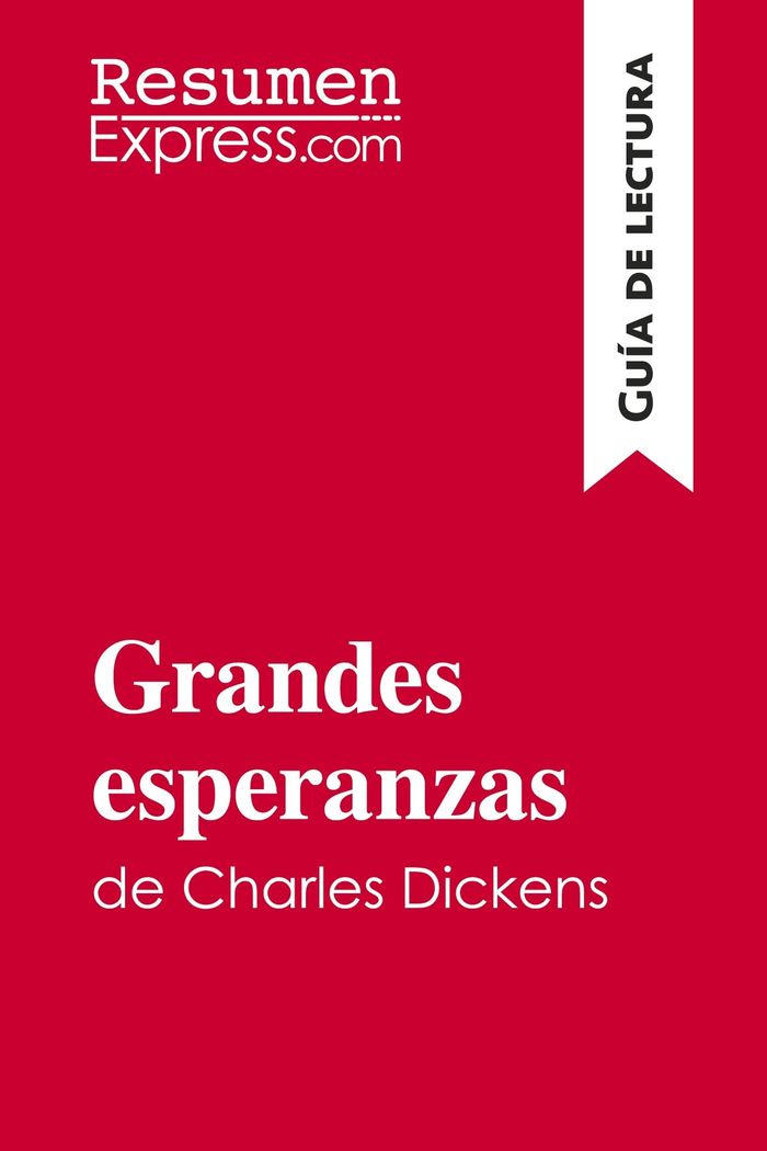 Couverture du livre « GRANDES ESPERANZAS DE CHARLES DICKENS (GUIA DE LECTURA) - RESUMEN Y ANALSIS COMPLETO » de Resumenexpress, librairie Les Contes Infusés à Corte