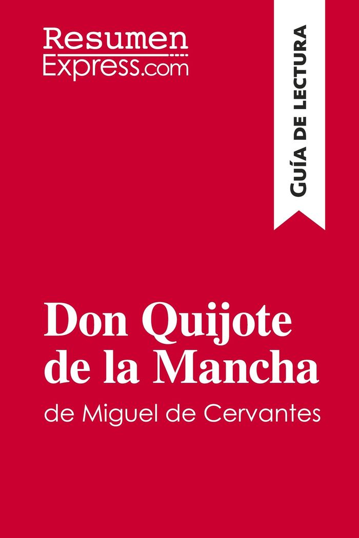 Couverture du livre « DON QUIJOTE DE LA MANCHA DE MIGUEL DE CERVANTES (GUIA DE LECTURA) - RESUMEN Y ANALISIS COMPLETO » de Resumenexpress, librairie Les Contes Infusés à Corte
