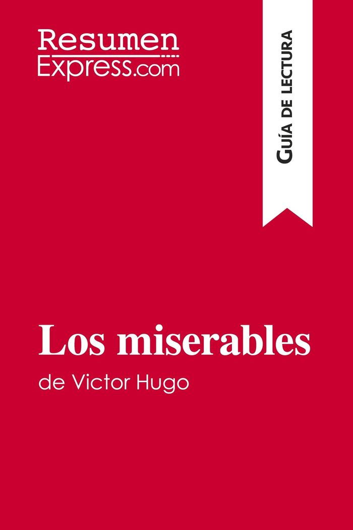 Couverture du livre « LOS MISERABLES DE VICTOR HUGO (GUIA DE LECTURA) - RESUMEN Y ANALSIS COMPLETO » de Resumenexpress, librairie Les Contes Infusés à Corte