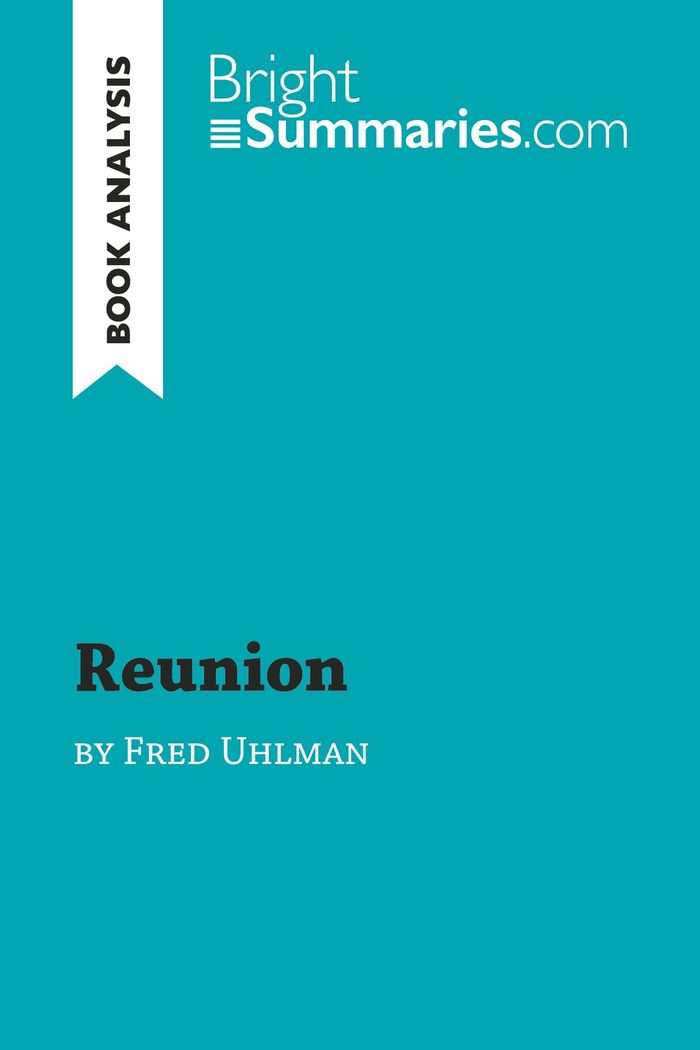 Couverture du livre « REUNION BY FRED UHLMAN (BOOK ANALYSIS) - DETAILED SUMMARY, ANALYSIS AND READING GUIDE » de Summaries Bright, librairie Les Contes Infusés à Corte