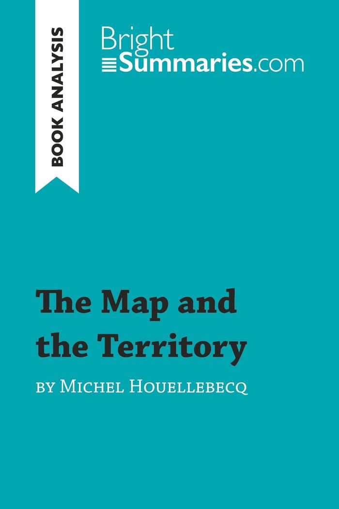 Couverture du livre « THE MAP AND THE TERRITORY BY MICHEL HOUELLEBECQ (BOOK ANALYSIS) - DETAILED SUMMARY, ANALYSIS AND REA », librairie Les Contes Infusés à Corte