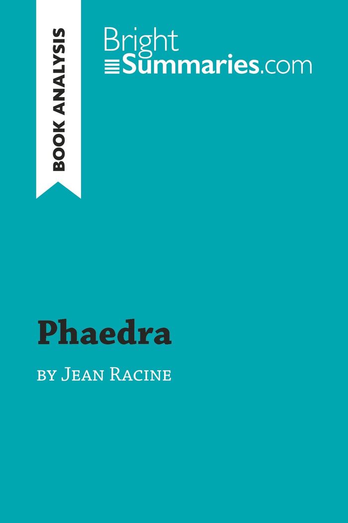 Couverture du livre « PHAEDRA BY JEAN RACINE (BOOK ANALYSIS) - DETAILED SUMMARY, ANALYSIS AND READING GUIDE » de Summaries Bright, librairie Les Contes Infusés à Corte