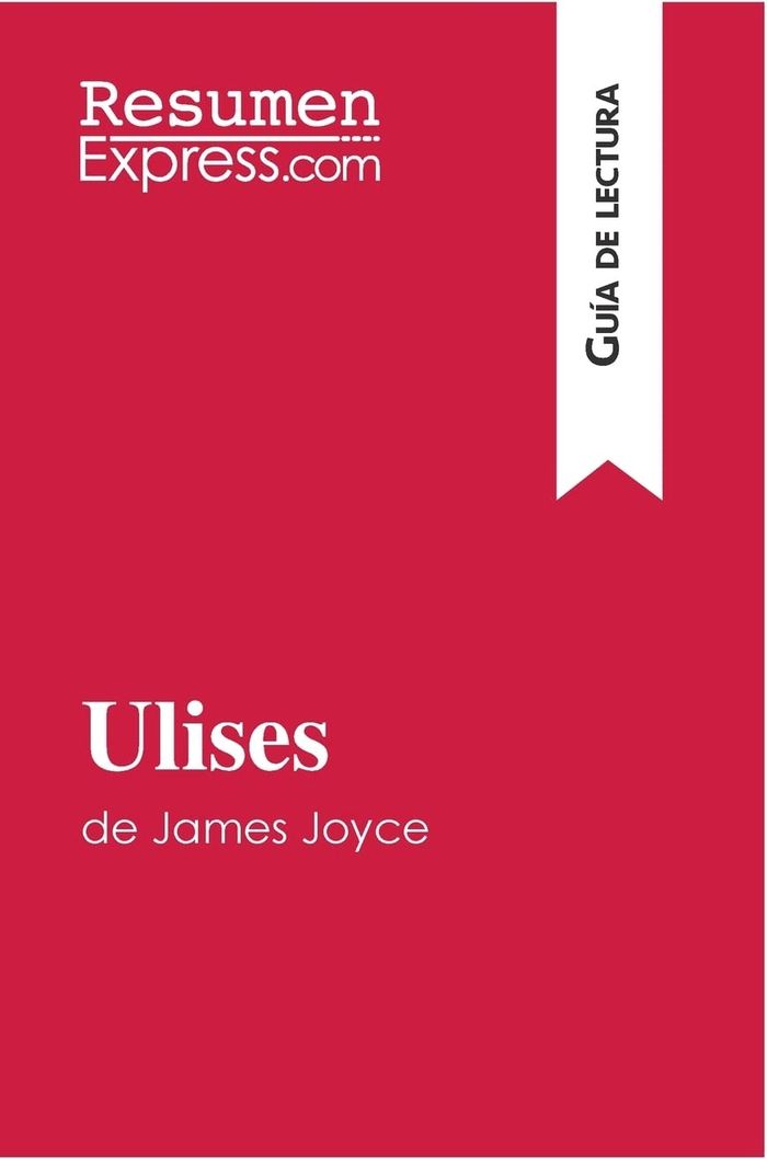 Couverture du livre « ULISES DE JAMES JOYCE (GUIA DE LECTURA) - RESUMEN Y ANALISIS COMPLETO » de Resumenexpress, librairie Les Contes Infusés à Corte