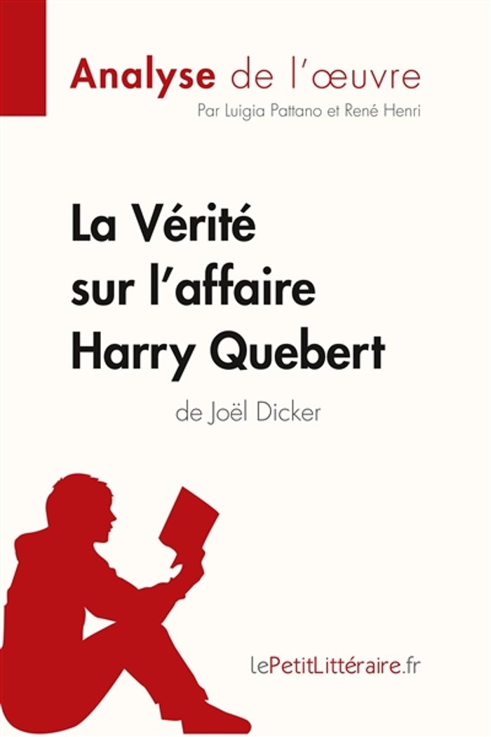 Couverture du livre « LA VERITE SUR L'AFFAIRE HARRY QUEBERT (ANALYSE DE L'OEUVRE) - ANALYSE COMPLETE ET RESUME DETAILLE DE » de Lepetitlitteraire, librairie Les Contes Infusés à Corte