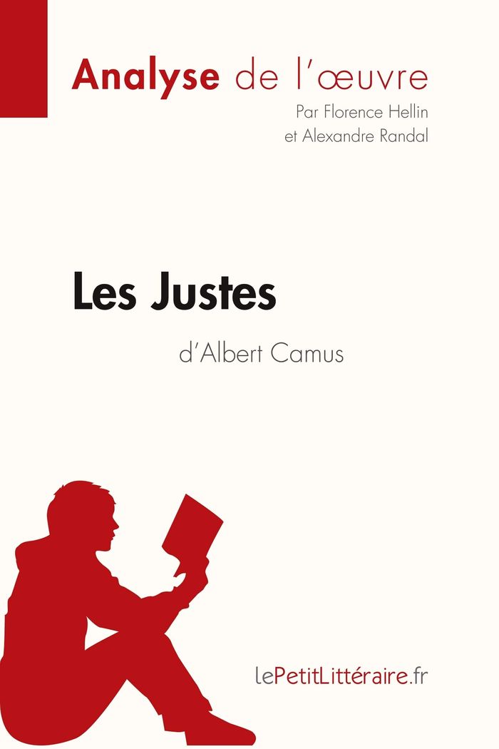 Couverture du livre « LES JUSTES D'ALBERT CAMUS (ANALYSE DE L'OEUVRE) - COMPRENDRE LA LITTERATURE AVEC LEPETITLITTERAIRE.F » de Hellin/randal, librairie Les Contes Infusés à Corte
