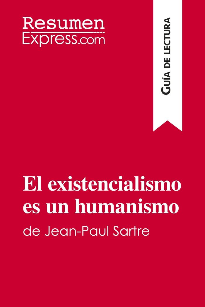 Couverture du livre « EL EXISTENCIALISMO ES UN HUMANISMO DE JEAN-PAUL SARTRE (GUIA DE LECTURA) - RESUMEN Y ANALISIS COMPLE », librairie Les Contes Infusés à Corte