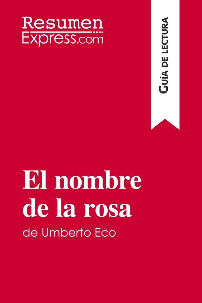 Couverture du livre « EL NOMBRE DE LA ROSA DE UMBERTO ECO (GUIA DE LECTURA) - RESUMEN Y ANALISIS COMPLETO », librairie Les Contes Infusés à Corte