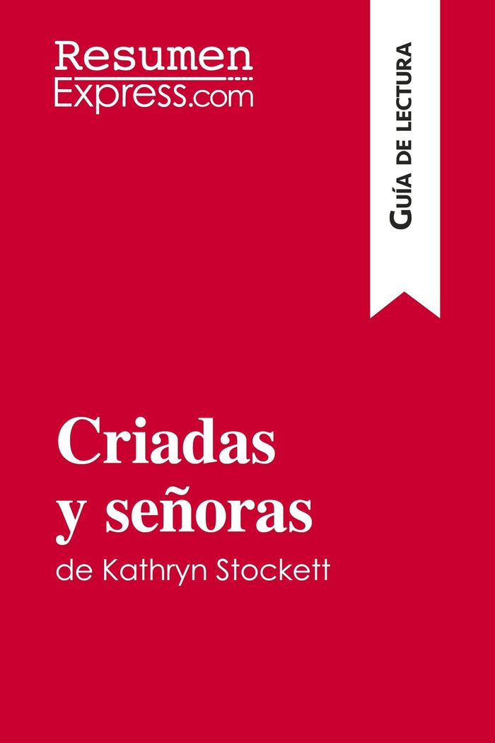 Couverture du livre « CRIADAS Y SENORAS DE KATHRYN STOCKETT (GUIA DE LECTURA) - RESUMEN Y ANALISIS COMPLETO », librairie Les Contes Infusés à Corte