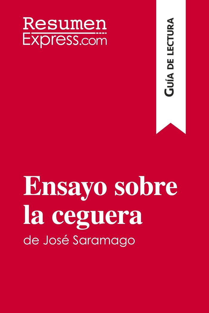 Couverture du livre « ENSAYO SOBRE LA CEGUERA DE JOSE SARAMAGO (GUIA DE LECTURA) - RESUMEN Y ANALISIS COMPLETO », librairie Les Contes Infusés à Corte