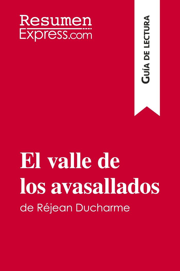 Couverture du livre « EL VALLE DE LOS AVASALLADOS DE REJEAN DUCHARME (GUIA DE LECTURA) - RESUMEN Y ANALISIS COMPLETO » de Resumenexpress, librairie Les Contes Infusés à Corte