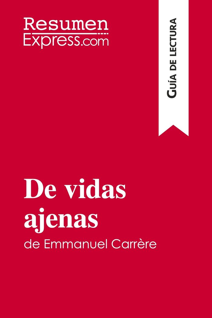 Couverture du livre « DE VIDAS AJENAS DE EMMANUEL CARRERE (GUIA DE LECTURA) - RESUMEN Y ANALISIS COMPLETO » de Resumenexpress, librairie Les Contes Infusés à Corte
