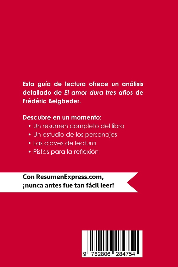Quatrième de couverture de « EL AMOR DURA TRES ANOS DE FREDERIC BEIGBEDER (GUIA DE LECTURA) - RESUMEN Y ANALISIS COMPLETO »
