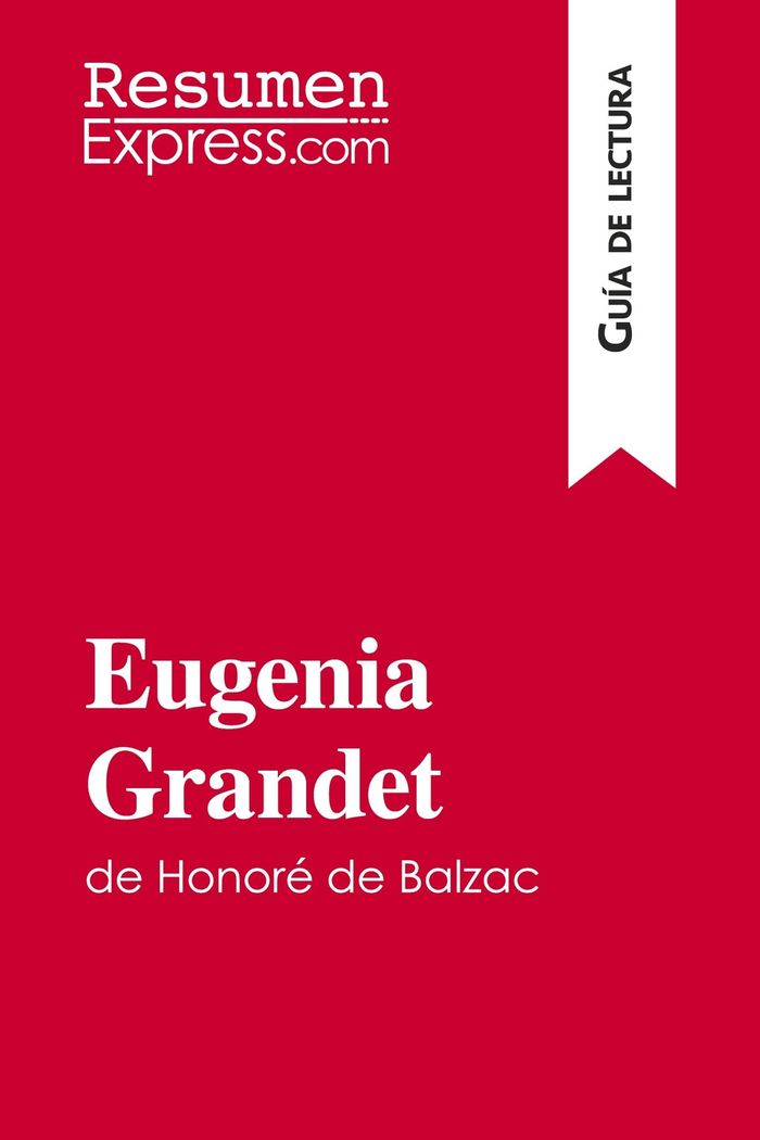 Couverture du livre « EUGENIA GRANDET DE HONORE DE BALZAC (GUIA DE LECTURA) - RESUMEN Y ANALISIS COMPLETO » de Resumenexpress, librairie Les Contes Infusés à Corte